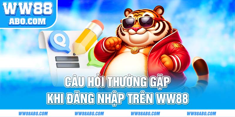 Giải đáp một số thắc mắc thường gặp của người chơi về đăng nhập WW88