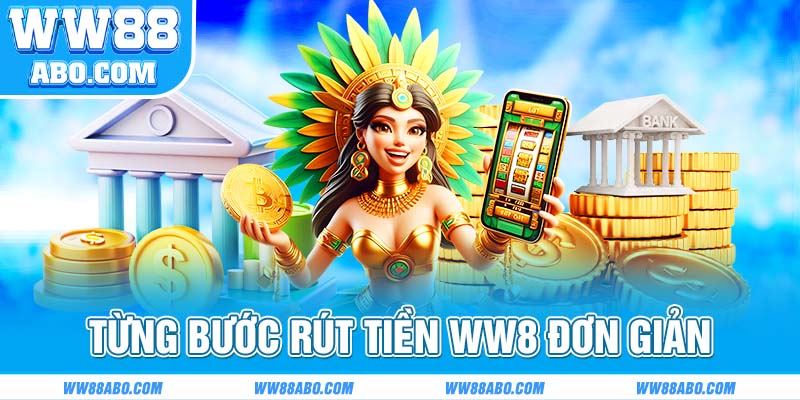 Hướng dẫn tân thủ rút tiền WW88 nhanh chóng