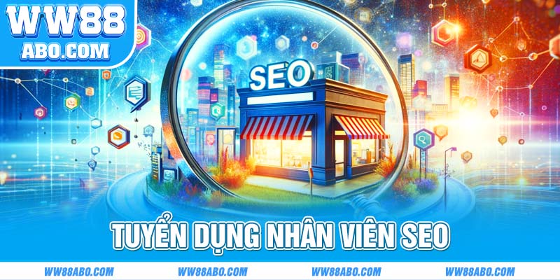 Tuyển dụng nhân viên SEO đãi ngộ tốt, môi trường làm việc an toàn